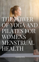 Power of Yoga and Pilates for Womens Menstrual Health