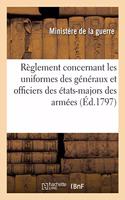 Règlement Concernant Les Uniformes Des Généraux Et Officiers Des États-Majors Des Armées: de la République Française