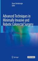 Advanced Techniques in Minimally Invasive and Robotic Colorectal Surgery