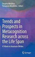 Trends and Prospects in Metacognition Research across the Life Span