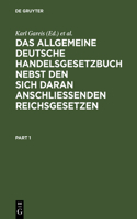 Das Allgemeine Deutsche Handelsgesetzbuch Nebst Den Sich Daran Anschließenden Reichsgesetzen