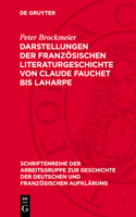 Darstellungen Der Französischen Literaturgeschichte Von Claude Fauchet Bis Laharpe