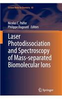 Laser Photodissociation and Spectroscopy of Mass-Separated Biomolecular Ions