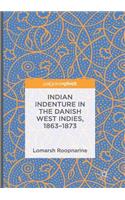 Indian Indenture in the Danish West Indies, 1863-1873