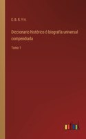 Diccionario historico o biografia universal compendiada