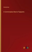 A Commonplace Book of Epigrams