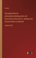 Sitzungsberichte der philosophisch-philologischen und historischen Classe der k.b. Akademie der Wissenschaften zu München: Jahrgang 1883
