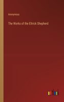 Works of the Eltrick Shepherd