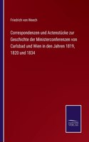 Correspondenzen und Actenstücke zur Geschichte der Ministerconferenzen von Carlsbad und Wien in den Jahren 1819, 1820 und 1834