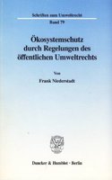 Okosystemschutz Durch Regelungen Des Offentlichen Umweltrechts.: (Schriften Zum Umweltrecht)