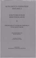 Fredegarii Et Aliorum Chronica. Vitae Sanctorum