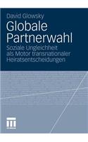 Globale Partnerwahl: Soziale Ungleichheit als Motor transnationaler Heiratsentscheidungen(German)