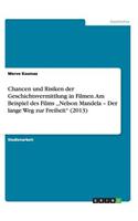 Chancen und Risiken der Geschichtsvermittlung in Filmen. Am Beispiel des Films, Nelson Mandela - Der lange Weg zur Freiheit
