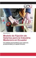 Modelo de Fijación de Salarios para la Industria Maderera en Ecuador: (Spanish)