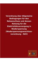 Verordnung über Allgemeine Bedingungen für den Netzanschluss und dessen Nutzung für die Elektrizitätsversorgung in Niederspannung (Niederspannungsanschluss- verordnung - NAV)