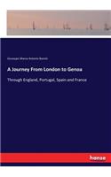 Journey From London to Genoa: Through England, Portugal, Spain and France