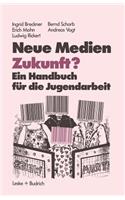 Neue Medien Zukunft?: Ein Handbuch Für Die Jugendarbeit