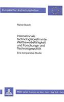 Internationale Technologiebestimmte Wettbewerbsfaehigkeit Und Forschungs- Und Technologiepolitik