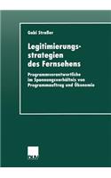 Legitimierungsstrategien Des Fernsehens: Programmverantwortliche Im Spannungsverhältnis Von Programmauftrag Und Ökonomie