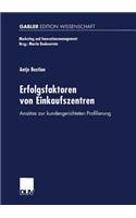 Erfolgsfaktoren Von Einkaufszentren: Ansätze Zur Kundengerichteten Profilierung