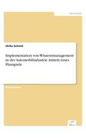 Implementation von Wissensmanagement in der Automobilindustrie mittels eines Planspiels