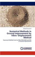 Numerical Methods in Ground Improvement by Vibro -Displacement Method