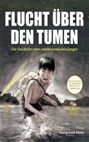 Flucht uber den Tumen: Die Geschichte eines nordkoreanischen Jungen