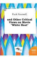 Fuck Yourself, and Other Critical Views on Movie White Heat