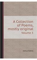 A Collection of Poems, Mostly Original Volume 3