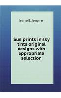 Sun prints in sky tints original designs with appropriate selection: (English)