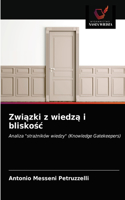 Zwi&#261;zki z wiedz&#261; i blisko&#347;c