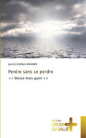 Perdre sans se perdre