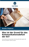 Was ist der Grund für das Kommunikationsdefizit der EU?