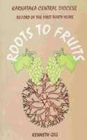 ROOTS TO FRUITS