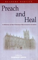Preach and Heal: A History of the Christian Missionaries in India