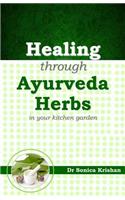 Healing Through Ayurveda Herbs: In Your Kitchen Garden