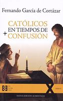 Catolicos en tiempos de confusion: Nueva edicion aumentada