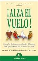 Alza el Vuelo!: Conoce las Distintas Personalidades del Sistema DISC Para Transformar Tu Carrera y To Vida