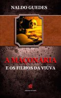A Maconaria E OS Filhos Da Viuva