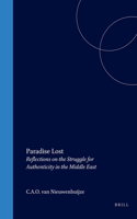 Paradise Lost: Reflections on the Struggle for Authenticity in the Middle East(56 Social, Economic and Political Studies of the Middle East and Asia)