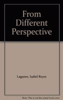 From A Different Perspective