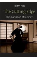 The Cutting Edge. The Martial Art of Business