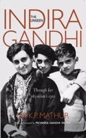 The Unseen Indira Gandhi: Through her physician's eyes