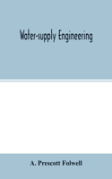Water-supply engineering: the designing, construction, and maintenance of water-supply systems, both city and irrigation