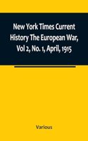 New York Times Current History The European War, Vol 2, No. 1, April, 1915; April-September, 1915