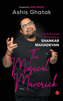 The Musical Maverick: The Authorized Biography of Shankar Mahadevan