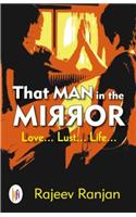 That Man in the Mirror: Love... Lust... Life...