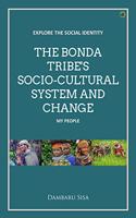 The Bonda Tribe's Socio-Cultural System and Change