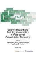 Seismic Hazard and Building Vulnerability in Post-Soviet Central Asian Republics