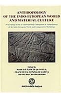 Anthropology of the Indo-European World and Material Culture: Proceedings of the 5th International Colloquium of Anthropologyof the Indo-European World and Comparative Mythology